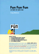 Fun Fun Fun: 30 Ways to Have Fun - 