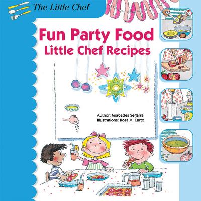 Fun Party Food: Little Chef Recipes - Segarra, Mercedes
