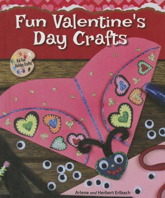 Fun Valentine's Day Crafts - Erlbach, Arlene, and Erlbach, Herbert