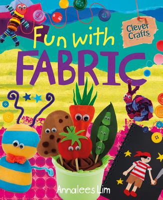 Fun with Fabric - Lim, Annalees