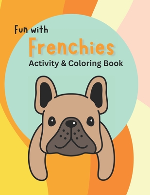 Fun with Frenchies Coloring Book - Designs, Rae Of Light