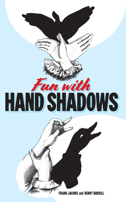 Fun with Hand Shadows - Jacobs, Frank, and Bursill, Henry