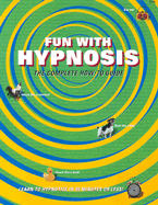 Fun with Hypnosis: The Complete How-To Guide - Svengali, Professor, Pro