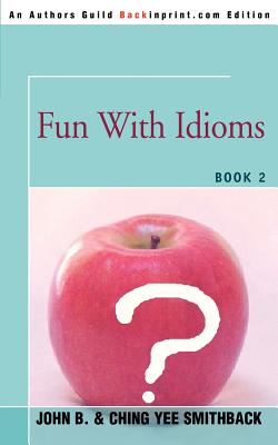 Fun with Idioms: Book 2 - Smithback, John B