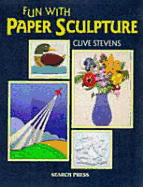 Fun with Paper Sculpture