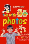 Fun with Photos: With Over 200 Reusable Stickers