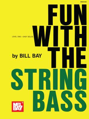 Fun with the String Bass - Bay, Bill, and Bay, William