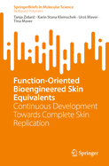 Function-Oriented Bioengineered Skin Equivalents: Continuous Development Towards Complete Skin Replication