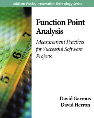 Function Point Analysis: Measurement Practices for Successful Software Projects - Garmus, David, and Herron, David