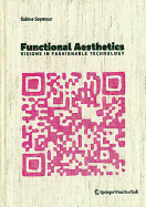 Functional Aesthetics: Visions in Fashionable Technology