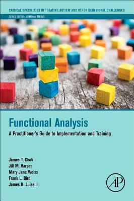 Functional Analysis: A Practitioner's Guide to Implementation and Training - Chok, James T., and Harper, Jill M., and Weiss, Mary Jane