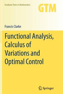 Functional Analysis, Calculus of Variations and Optimal Control - Clarke, Francis