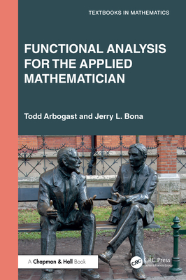 Functional Analysis for the Applied Mathematician - Arbogast, Todd, and Bona, Jerry L