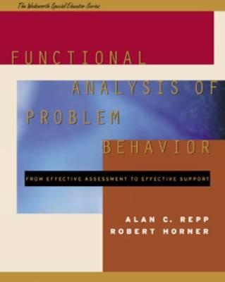 Functional Analysis of Problem Behavior: From Effective Assessment to Effective Support - Repp, Alan C., and Horner, Robert H.