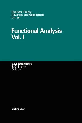 Functional Analysis: Vol. I - Berezansky, Yurij M, and Sheftel, Zinovij G, and Us, Georgij F