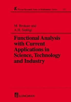 Functional Analysis with Current Applications in Science, Technology and Industry - Brokate, Martin, and Siddiqi, Abul Hasan