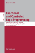 Functional and Constraint Logic Programming: 26th International Workshop, Wflp 2018, Frankfurt/Main, Germany, September 6, 2018, Revised Selected Papers