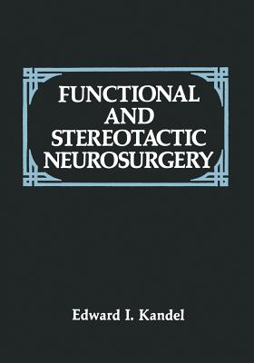 Functional and Stereotactic Neurosurgery - Kandel, E I
