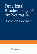 Functional Biochemistry of the Neuroglia