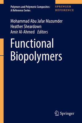Functional Biopolymers - Jafar Mazumder, Mohammad Abu (Editor), and Sheardown, Heather (Editor), and Al-Ahmed, Amir (Editor)