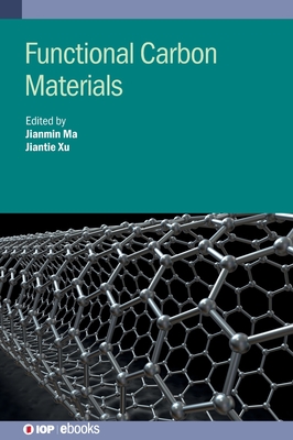 Functional Carbon Materials - Ma, Jianmin (Editor), and Xu, Jiantie (Editor)