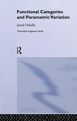 Functional Categories and Parametric Variation - Ouhalla, Jamal