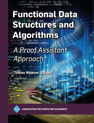 Functional Data Structures and Algorithms: A Proof Assistant Approach - Nipkow, Tobias (Editor)