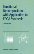 Functional Decomposition with Applications to FPGA Synthesis