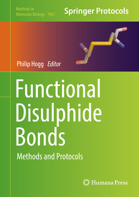 Functional Disulphide Bonds: Methods and Protocols - Hogg, Philip (Editor)