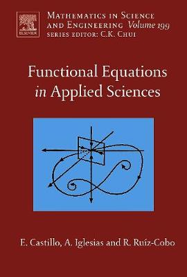Functional Equations in Applied Sciences: Volume 199 - Castillo, Enrique, and Iglesias, Andres, and Ruiz-Cobo, Reyes