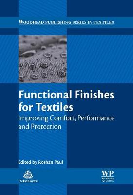 Functional Finishes for Textiles: Improving Comfort, Performance and Protection - Paul, Roshan (Editor)