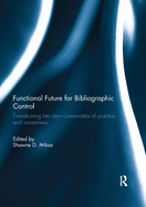 Functional Future for Bibliographic Control: Transitioning into New Communities of Practice and Awareness