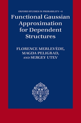 Functional Gaussian Approximation for Dependent Structures - Merlev�de, Florence, and Peligrad, Magda, and Utev, Sergey