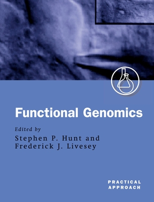 Functional Genomics: A Practical Approach - Hunt, Stephen P (Editor), and Livesey, Rick (Editor)
