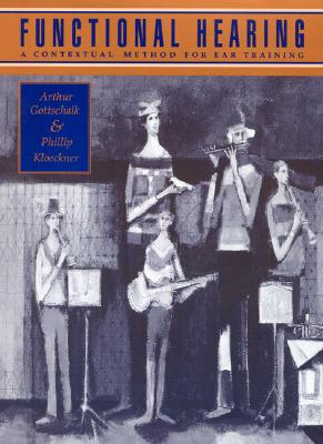 Functional Hearing: A Contextual Method for Ear Training - Gottschalk, Arthur, and Kloeckner, Phillip