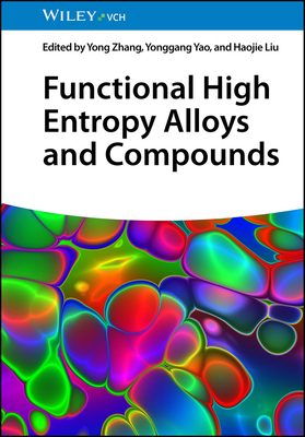 Functional High Entropy Alloys and Compounds - Zhang, Yong (Editor), and Yao, Yonggang (Editor), and Liu, Haojie (Editor)