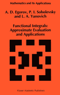 Functional Integrals: Approximate Evaluation and Applications