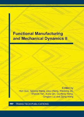 Functional Manufacturing and Mechanical Dynamics II - Guo, Hun (Editor), and Wang, Tai Yong (Editor), and Weng, Ze Yu (Editor)