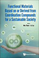 Functional Materials Based On Or Derived From Coordination Compounds For A Sustainable Society