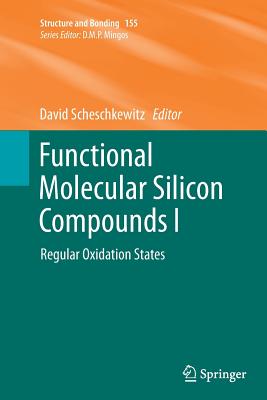 Functional Molecular Silicon Compounds I: Regular Oxidation States - Scheschkewitz, David (Editor)