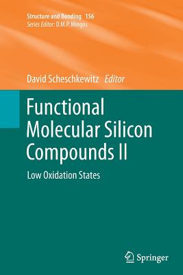 Functional Molecular Silicon Compounds II: Low Oxidation States - Scheschkewitz, David (Editor)