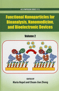 Functional Nanoparticles for Bioanalysis, Nanomedicine, and Bioelectronic Devices, Volume 2