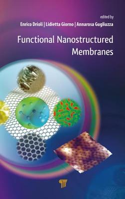 Functional Nanostructured Membranes - Drioli, Enrico (Editor), and Giorno, Lidietta (Editor), and Gugliuzza, Annarosa (Editor)