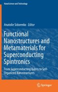 Functional Nanostructures and Metamaterials for Superconducting Spintronics: From Superconducting Qubits to Self-Organized Nanostructures