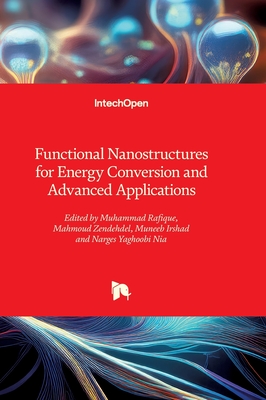 Functional Nanostructures for Energy Conversion and Advanced Applications - Rafique, Muhammad (Editor), and Zendehdel, Mahmoud (Editor), and Yaghoobi Nia, Narges (Editor)
