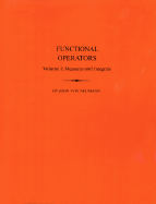 Functional Operators: Vol.I Measures and Intedrals