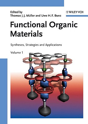Functional Organic Materials: Syntheses, Strategies and Applications - Muller, Thomas J J (Editor), and Bunz, Uwe H F (Editor)