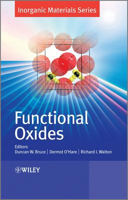 Functional Oxides - Bruce, Duncan W (Editor), and O'Hare, Dermot (Editor), and Walton, Richard I (Editor)