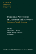 Functional Perspectives on Grammar and Discourse: In Honour of Angela Downing