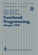 Functional Programming, Glasgow 1990: Proceedings of the 1990 Glasgow Workshop on Functional Programming, 13-15 August 1990, Ullapool, Scotland
